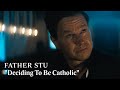FATHER STU – You Don’t Know Stu | Deciding To Be Catholic