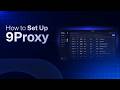 9Proxy How To Set Up 9Proxy Updated Version 