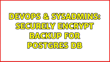 DevOps & SysAdmins: Securely encrypt backup for postgres DB