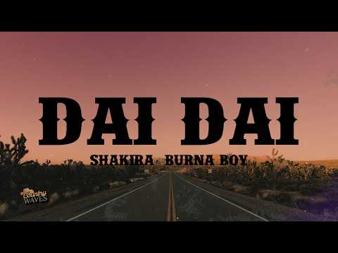 Shakira, Burna Boy - Dai Dai (Lyrics)
