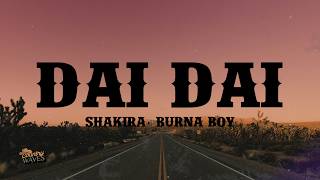 Shakira, Burna Boy - Dai Dai (Lyrics)