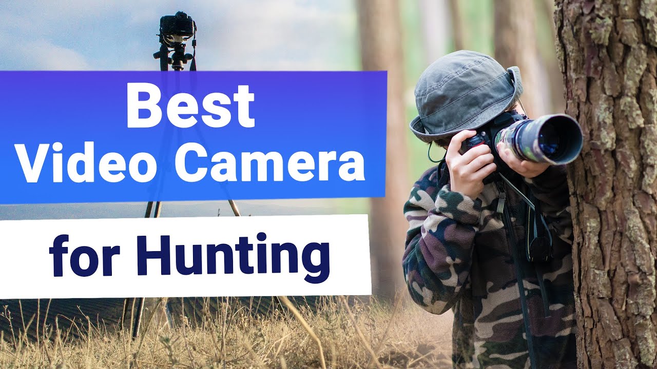 [2024] 5 Best Video Camera for Hunting On a Budget FILM your HUNTS