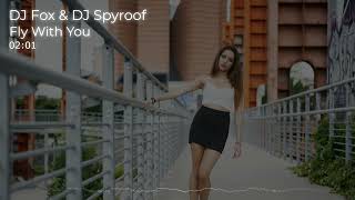 DJ Fox & DJ Spyroof - Fly With You