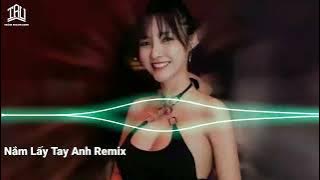 Nắm Lấy Tay Anh Remix - Nhạc Trẻ Remix,NONSTOP 2022 Bass Cực Mạnh,Việt Mix DJ Nonstop 2022 Vinahouse