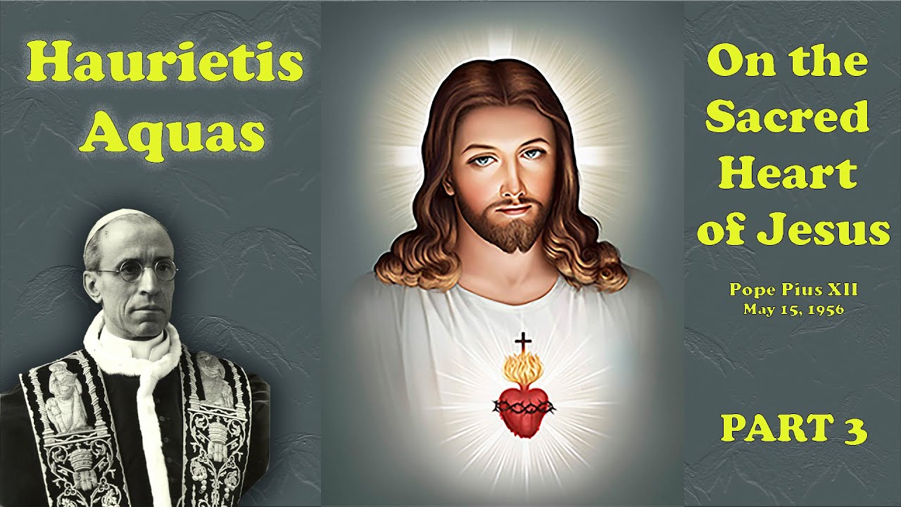 Pope Pius XII: Haurietis Aquas (on the Sacred Heart), Part 3