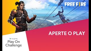 Google Play On Challenge - Free Fire - Aperte o Play