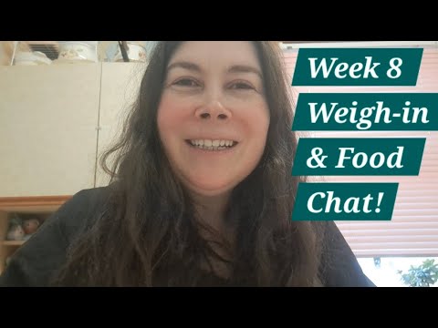 Week 8 Weigh-in & Food Chat! - YouTube
