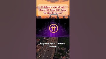 Pi Network Bất Ngờ Công Bố Quỹ 100 Triệu USD!