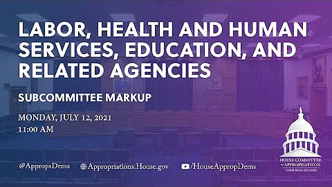 Subcommittee Markup of FY22 Labor, Health and Human Services, and Education Bill (EventID=112887)
