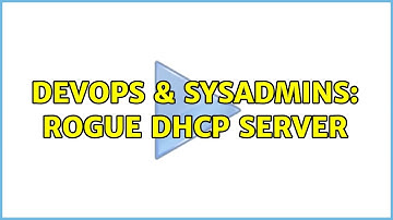 DevOps & SysAdmins: Rogue DHCP Server