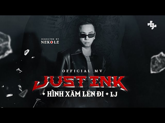 LJ - Just Ink Hình Xăm Lên Đi | Official MV class=