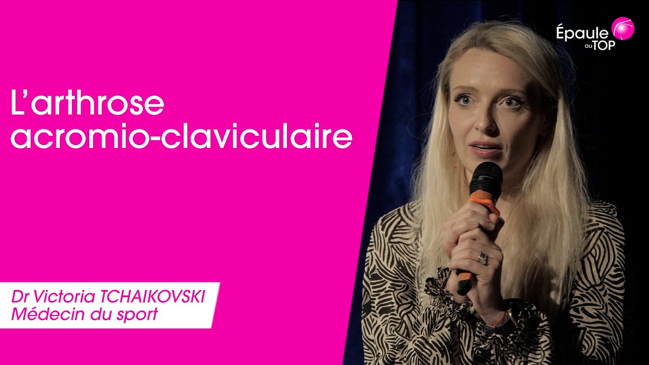 Dr Victoria Tchaikovski : L'arthrose acromio claviculaire