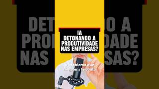 IA detonando a produtividade nas empresas? Como assim? #ia #inteligenciaartificial #tecnologia
