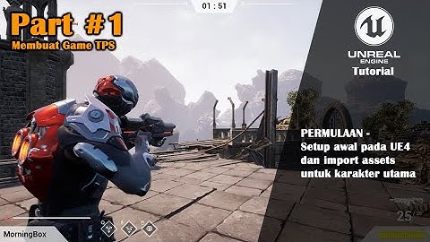 [UE4] Tutorial Membuat Game Third Person Shooter - Part #1 Setup Awal dan Import Assets