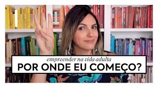 COMO COMEÇAR A EMPREENDER NA VIDA ADULTA? | PASSA DOS 30 - EP. 2