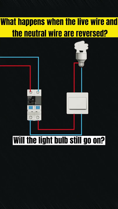 What happens when the live wire and the neutral wire are reversed?