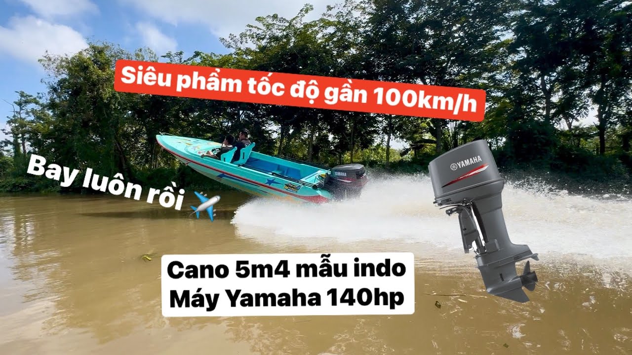 Chạy thử tốc độ cano 5m4 mẫu indo máy Yamaha 140hp 2 thì vừa đẹp vừa tốc độ là đây 