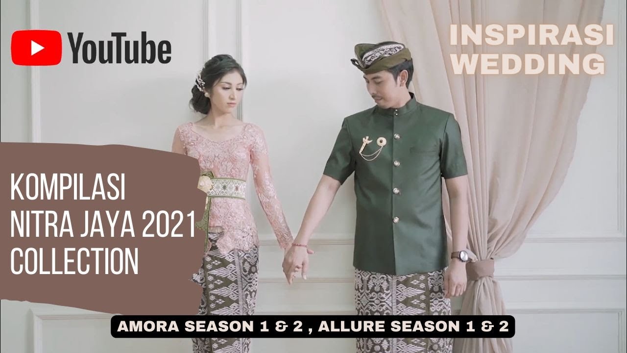 Video Kompilasi Wedding Collection Nitra Jaya 2021 | Inspirasi Kebaya Bali Couple untuk Pernikahan!!
