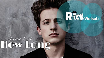 How Long - Charlie Puth Vietsub Lyrics [Audio]