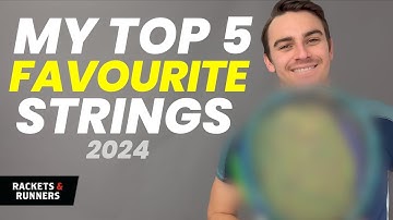 These are my TOP 5 Favourite Tennis Strings | Rackets & Runners