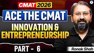Ace The CMAT: Innovation &amp; Entrepreneurship | Part 6 || CMAT 2026 | Ronak Shah