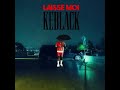 KeBlack - LAISSE MOI (Audio Officiel)