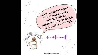 How karmic debt from past lives shows up as abundance blocks in your business