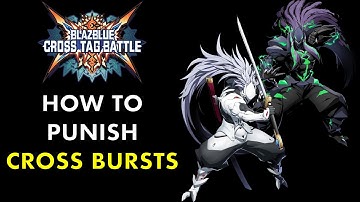 BBTAG How To PUNISH Cross Bursts