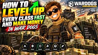 How To Level Up EVERY Class FAST and make MONEY in WARDOGS!