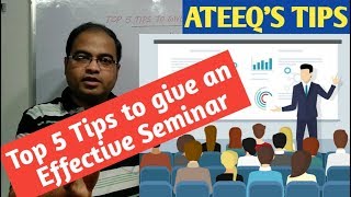 Top 5 Tips to give an Effective Seminar