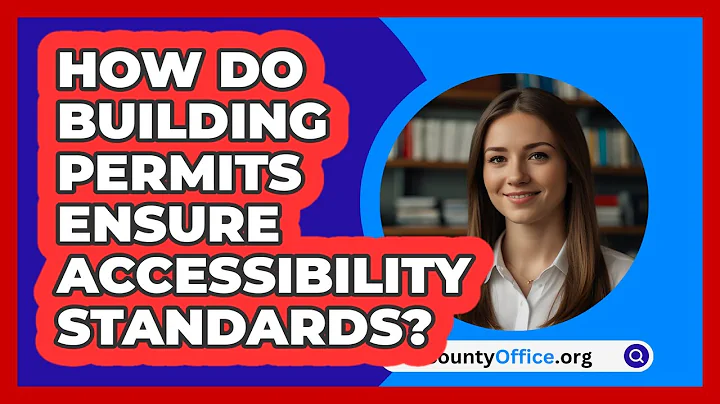 How Do Building Permits Ensure Accessibility Standards? - CountyOffice.org