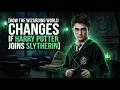 How the Wizarding World Changes If Harry Potter Joins Slytherin