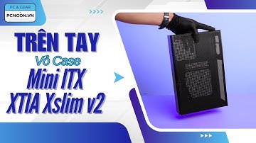 [PCNGON] Trên tay Vỏ case máy tính Mini ITX XTIA Xslim v2 #itx