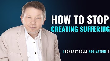 How to Stop Creating Suffering | Eckhart Tolle | Best Massage