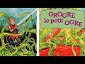 Grogre le petit ogre part2 n15 raconte moi des histoires