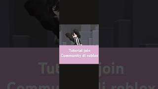 tutorial join community/komunitas di roblox (bagi yang belum tau) #roblox #community #edit #game