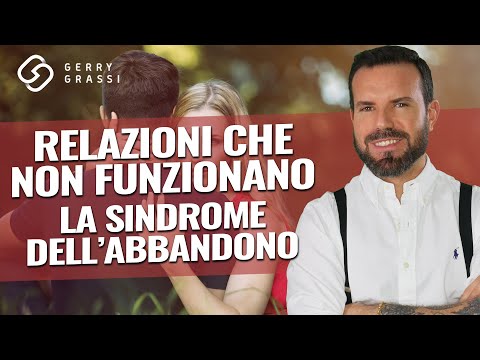 Video: Problemi di abbandono e come influisce sul tuo rapporto