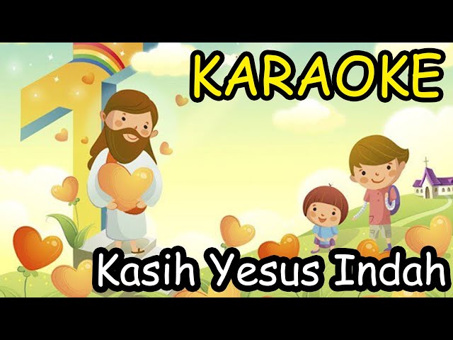 Kasih Yesus Indah Indah oh Indah - Lagu Sekolah Minggu Karaoke / Minus One class=