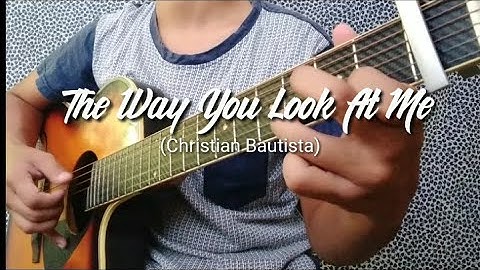 The Way You Look At Me (Christian Bautista) | Free Tabs |