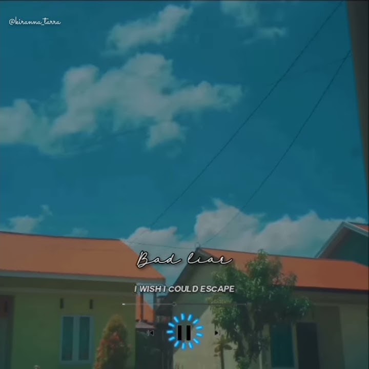 Story wa 30 detik (bad liar-Imagine Dragons)