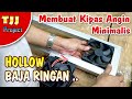 Membuat KIPAS MINIMALIS dari hollow BAJA RINGAN