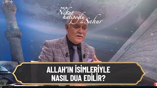 Yüce Allahın Isimleriyle Nasıl Dua Edilir? - Nihat Hatipoğlu Ile Sahur 26 Nisan 2021