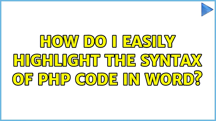 How do I easily highlight the syntax of PHP code in Word? (8 Solutions!!)