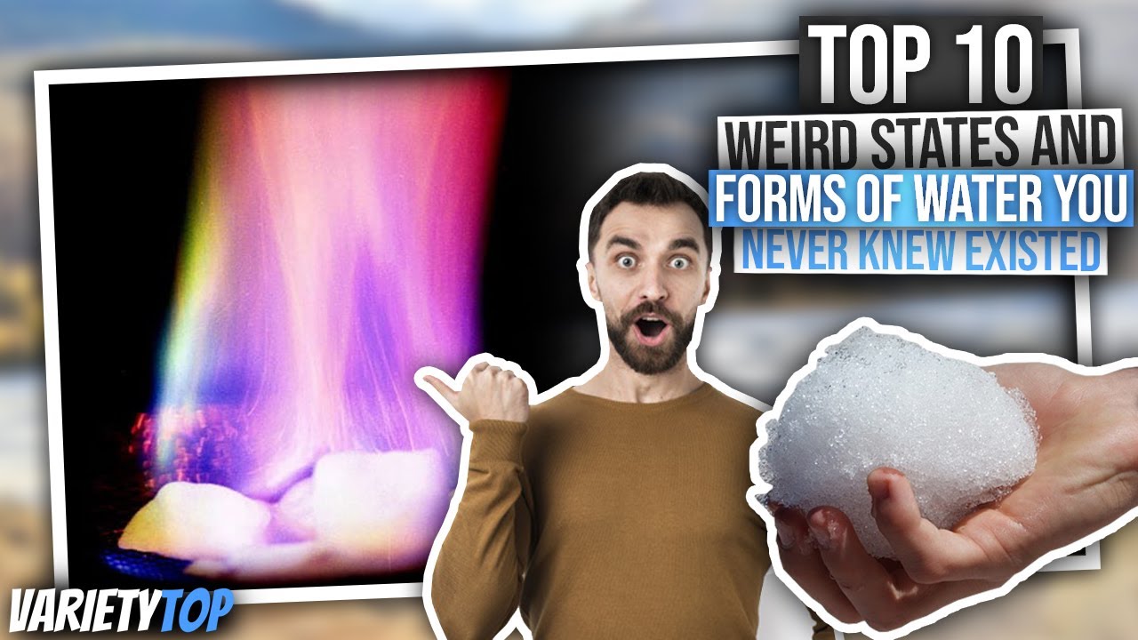 Top 10 Weird States And Forms Of Water YouTube