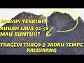 Merapi Terkini Kondisi Kubah Lava 92-98, Awan Panas Turgo, & Jadah Tempe Kaliurang