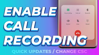 how to change the csc for free and enable call recording in one ui 5.1 - samsung galaxy devices