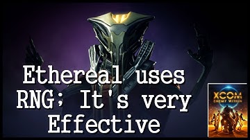 XCOM: Enemy Within - Ethereal uses RNG, It