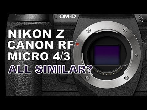 The Truth About Nikon Z & Canon RF Mounts - Did Micro Four Thirds Adopt Similar Approach?