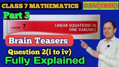 DAV Maths Class 7 Linear Equations Chapter 7 Brain Teasers Qn.2 (i to iv) | Maths For Me