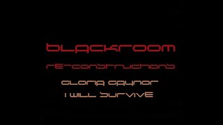 I Will Survive (BlackRoomRe-Construction) - Gloria Gaynor